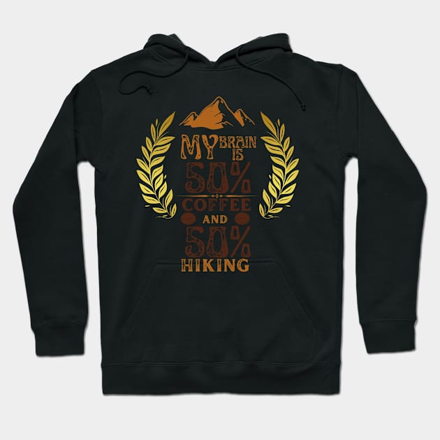 My Brain Is 50% Coffee And 50% Hiking Hoodie by NICHE&NICHE